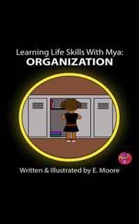 Learning Life Skills with Mya: Organization