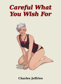 Careful What You Wish For