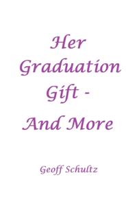 Her Graduation Gift - And More