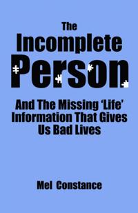 Incomplete Person and The Missing &quote;Life&quote; Information That Gives Us Bad Lives