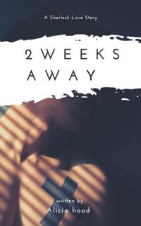 2 Weeks Away
