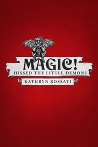 Magic! Hissed The Little Demons
