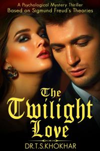 Twilight Love: A Psychological Mystery Thriller Based on Sigmund Freud's Theories