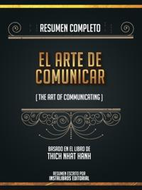Resumen Completo: El Arte De Comunicar (The Art Of Communicating) - Basado En El Libro De Thich Nhat Hanh