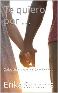 Te quiero por ...