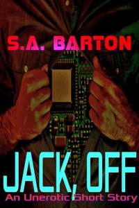 Jack, Off (An Unerotic Short Story)