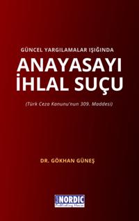 Guncel Yargilamalar Isiginda Anayasayi Ihlal Sucu