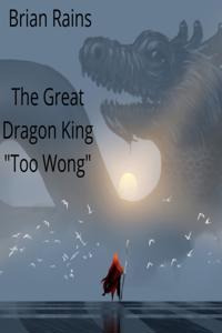 Great Dragon King&quote; Too Wong &quote;
