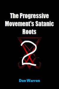 Progressive Movement's Satanic Roots 2: Den Answers FlemSnopes