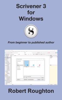 Scrivener 3 For Windows: From Beginner to Published Author