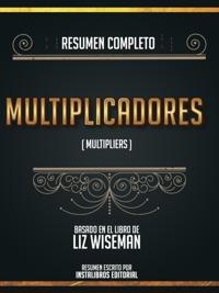 Resumen Completo: Multiplicadores (Multipliers) - Basado En El Libro De Liz Wiseman