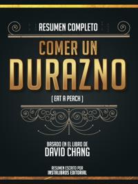 Resumen Completo: Comer Un Durazno (Eat A Peach) - Basado En El Libro De David Chang