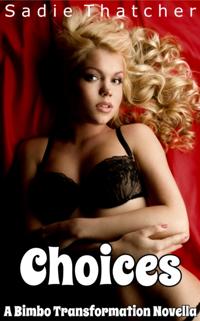 Choices: A Bimbo Transformation Novella