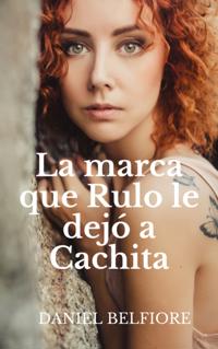 La Marca Que Rulo Le Dejo A Cachita