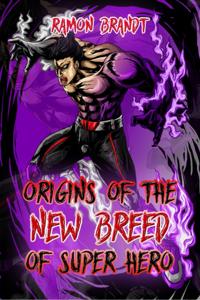 Origins of the New Breed of Super Hero