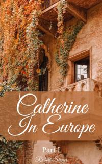 Catherine In Europe Part I