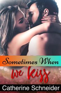 Sometimes When We Kiss