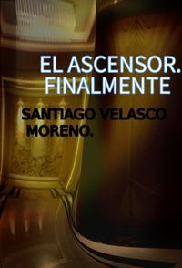 El Ascensor. Finalmente