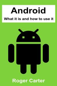 Android: What It Is and How to Use It
