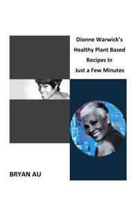 Dionne Warwick's Healthy Plant Based Recipes In A Few Minutes