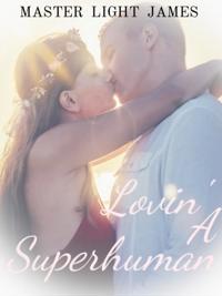 Lovin' A Superhuman