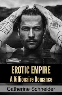 Erotic Empire: A Billionaire Romance