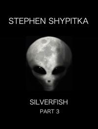 Silverfish Part 3