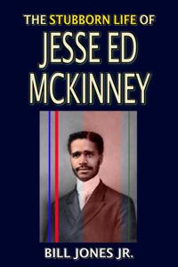 Stubborn Life of Jesse Ed McKinney