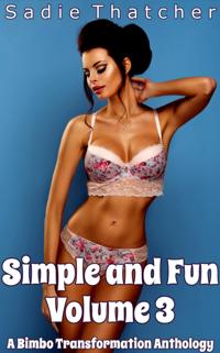 Simple and Fun Volume 3: A Bimbo Transformation Anthology