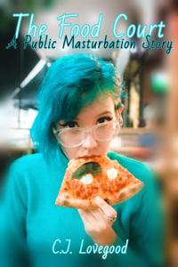 Food Court: A Public Masturbation Story