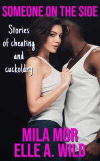Someone on the Side: Stories of Cheating and Cuckoldry
