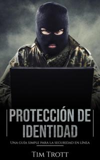 Proteccion de Identidad: Una guia simple para la seguridad en linea