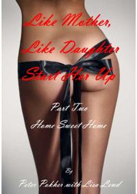 Like Mother, Like Daughter: Start Her Up - Part 2 - Home Sweet Home