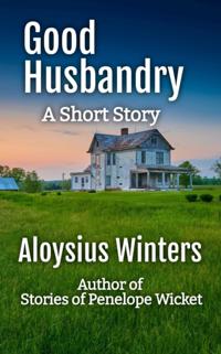 Good Husbandry: A Short Story