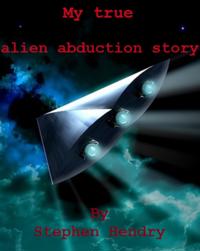 My True Alien Abduction Story