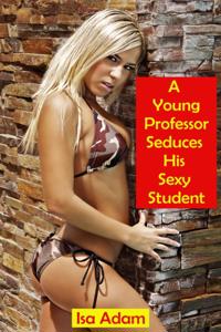 Young Professor Seduces His Sexy Student