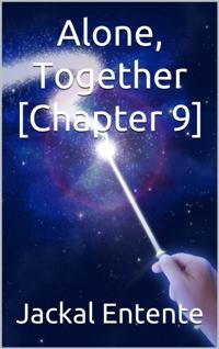 Alone, Together [Chapter 9]
