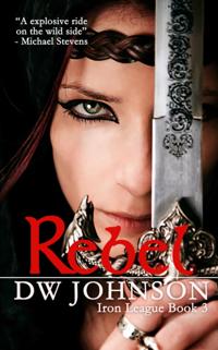 Rebel: Iron League Book 3