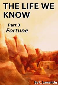 Life We Know: Fortune