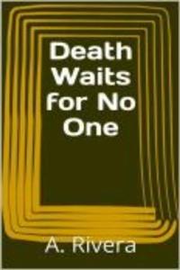 Death Waits for No One