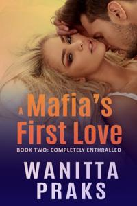 Mafia's First Love: Completely Enthralled