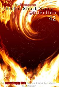 Ultimate Erotic Short Story Collection 42: 11 Erotica Books