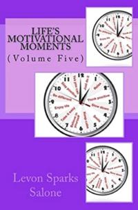 Life's Motivational Moments (Volume Five)
