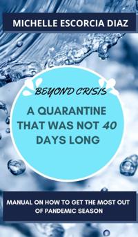 Beyond Crisis: A Quarantine That Was Not 40 Days Long
