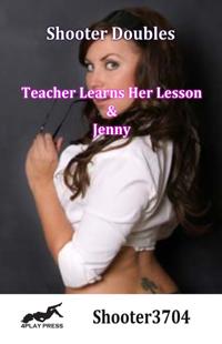 Teacher Learns Her Lesson & Jenny (A Shooter Double)