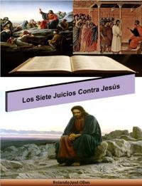 Los Siete Juicios Contra Jesus