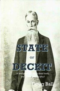 State of Deceit: A Land Grant, Greed, a Dead Body, and Who's Playing Who?