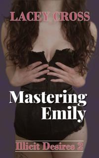 Mastering Emily: Illicit Desires #2