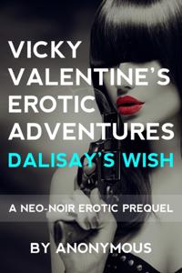 Vicky Valentine's Erotic Adventures: Dalisay's Wish: A Neo-Noir Prequel