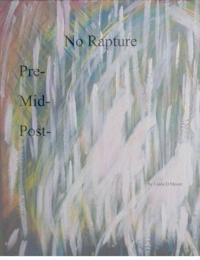 No Rapture, Pre-Tribulation, Mid-Tribulation, Post-Tribulation